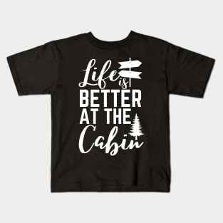 Life is Better at the Cabin Kids T-Shirt